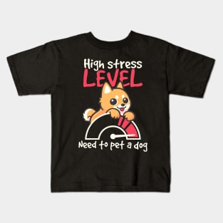 High stress level need to pet a dog Kids T-Shirt